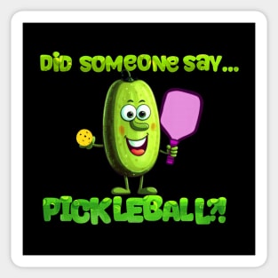 Funny Did Someone Say... Pickleball?! Design Sticker